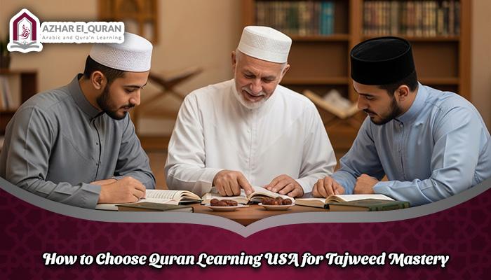 How to Choose Quran Learning USA for Tajweed Mastery